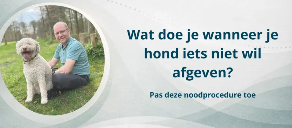 Wat doe je als je hond iets niet wil afgeven